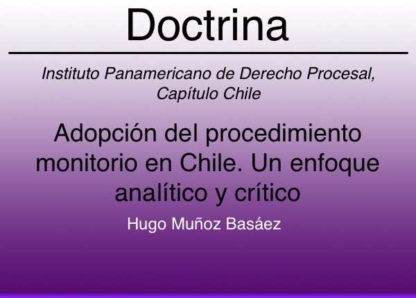Adopción del procedimiento monitorio en Chile. Un enfoque analítico y crítico - Hugo Muñoz Basáez